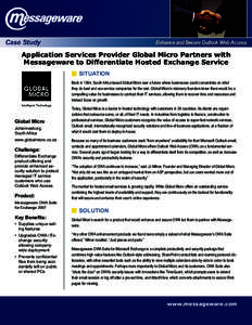 Application Services Provider Global Micro Partners with Messageware to Differentiate Hosted Exchange Service SITUATION Back in 1994, South Africa-based Global Micro saw a future where businesses could concentrate on wha
