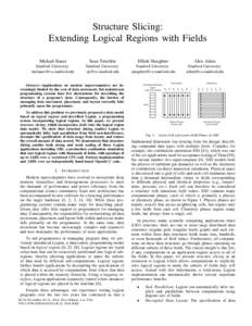 Structure Slicing: Extending Logical Regions with Fields Michael Bauer Sean Treichler