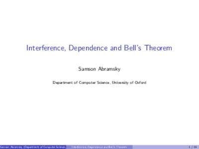Interference, Dependence and Bell’s Theorem Samson Abramsky Department of Computer Science, University of Oxford Samson Abramsky (Department of Computer Science, University Interference,