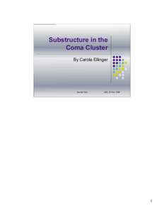 Substructure in the Coma Cluster By Carola Ellinger Journal Club