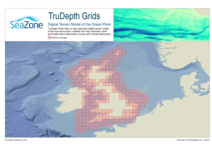 TruDepth Grids  Digital Terrain Model of the Ocean Floor TruDepth Grids offers a high-resolution digital terrain model of the sub-sea surface, created from high resolution multiand single-beam bathymetry surveys and char