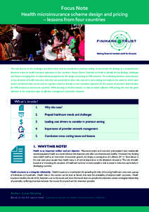 Focus Note  Health microinsurance scheme design and pricing – lessons from four countries  This note focuses on the challenges and factors that must be considered in premium setting. It summarises the findings of a com