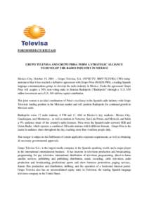 FOR IMMEDIATE RELEASE  GRUPO TELEVISA AND GRUPO PRISA FORM A STRATEGIC ALLIANCE TO DEVELOP THE RADIO INDUSTRY IN MEXICO  Mexico City, October 15, 2001 – Grupo Televisa, S.A. (NYSE:TV; BMV:TLEVISA CPO) today