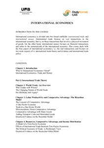   INTERNATIONAL ECONOMICS INTRODUCTION TO THE COURSE International economics is divided into two broad subfields: international trade and international money. In