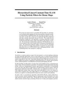 Hierarchical Linear/Constant Time SLAM Using Particle Filters for Dense Maps Austin I. Eliazar Ronald Parr Department of Computer Science