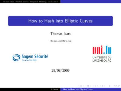 Introduction Related Works Proposal Hashing Conclusion  How to Hash into Elliptic Curves Thomas Icart 