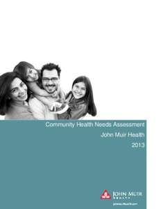 Community Health Needs Assessment John Muir Health 2013 I. Executive Summary John Muir Health (JMH) submits this Community Health Needs Assessment (CHNA) in