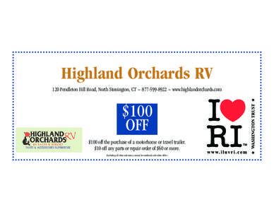 Highland Orchards RV 120 Pendleton Hill Road, North Stonington, CT ~ [removed] ~ www.highlandorchards.com $100 OFF $100 off the purchase of a motorhome or travel trailer.