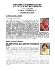 HUMANITARIAN INTERVENTION TODAY: NEW ISSUES, NEW IDEAS, NEW PLAYERS SEPTEMBER 24, 2003 HILTON NEW YORK, NEW YORK CITY SPEAKERS’ BIOGRAPHIES LUNCHEON KEYNOTE ADDRESS: