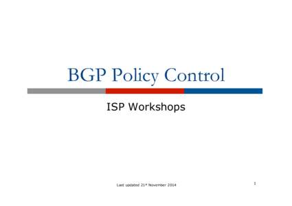 BGP Policy Control ISP Workshops Last updated 21st November[removed]