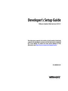 Developer’s Setup Guide VMware vSphere Web Services SDK 4.1 This document supports the version of each product listed and supports all subsequent versions until the document is replaced by a new edition. To check for m