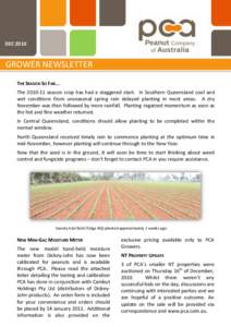 DECGROWER NEWSLETTER THE SEASON SO FAR... Theseason crop has had a staggered start. In Southern Queensland cool and wet conditions from unseasonal spring rain delayed planting in most areas. A dry