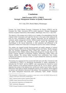 Conclusions Joint Eurostat / EFTA / UNECE Strategic Management Seminar on Quality Frameworks[removed]July 2014, Bečići-Budva, Montenegro  Eurostat, the United Nations Economic Commission for Europe (UNECE) and the