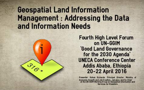 Geospatial Land Information Management : Addressing the Data and Information Needs Fourth High Level Forum on UN-GGIM ‘Good Land Governance