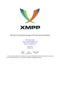 XEP-0223: Persistent Storage of Private Data via PubSub Peter Saint-Andre mailto: xmpp: https://stpeter.im