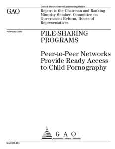 GAO[removed]File-Sharing Programs: Peer-to-Peer Networks Provide Ready Access to Child Pornography