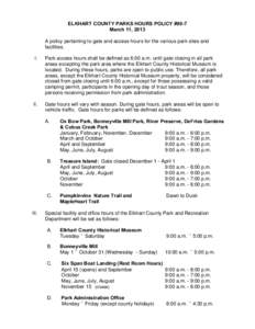 ELKHART COUNTY PARKS HOURS POLICY #90-7 March 11, 2013 A policy pertaining to gate and access hours for the various park sites and facilities. I.