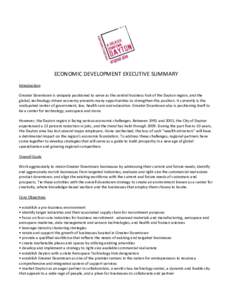 ECONOMIC DEVELOPMENT EXECUTIVE SUMMARY Introduction Greater Downtown is uniquely positioned to serve as the central business hub of the Dayton region, and the global, technology-driven economy presents many opportunities