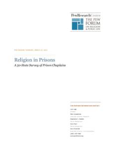 FOR RELEASE THURSDAY, MARCH 22, 2012  Religion in Prisons A 50-State Survey of Prison Chaplains  FOR FURTHER INFORMATION CONTACT: