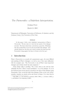 The Parmenides: a Dialetheic Interpretation Graham Priest March 15, 2013 Departments of Philosophy, Universities of Melbourne, St Andrews, and the Graduate Center, City University of New York. Abstract