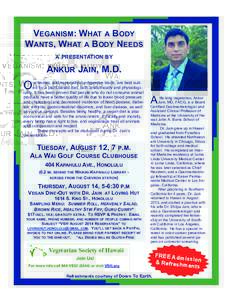 VEGANISM: WHAT A BODY WANTS, WHAT A BODY NEEDS A PRESENTATION BY ANKUR JAIN, M.D.