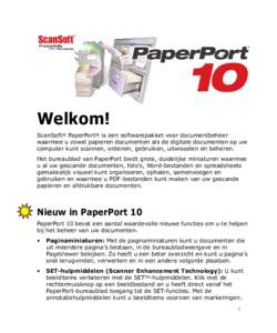 Welkom! ScanSoft® PaperPort® is een softwarepakket voor documentbeheer waarmee u zowel papieren documenten als de digitale documenten op uw computer kunt scannen, ordenen, gebruiken, uitwisselen en beheren. Het bureaub