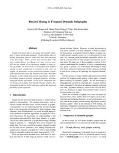 In Proc. of ICDM 2006, Hong Kong  Pattern Mining in Frequent Dynamic Subgraphs Karsten M. Borgwardt, Hans-Peter Kriegel, Peter Wackersreuther Institute of Computer Science Ludwig-Maximilians-Universit¨at