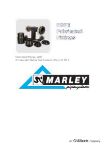 HDPE Fabricated Fittings Fabricated-fittings_v002 © Copyright Marley Pipe Systems (Pty) Ltd 2010