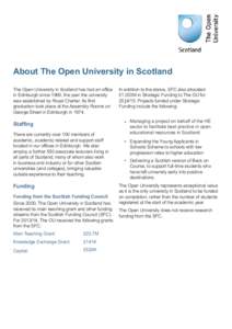 About The Open University in Scotland The Open University in Scotland has had an office in Edinburgh since 1969, the year the university was established by Royal Charter. Its first graduation took place at the Assembly R