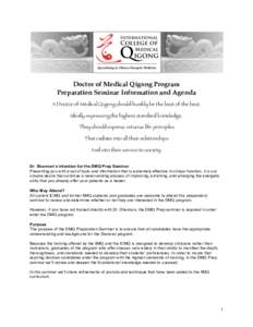 Doctor of Medical Qigong Program Preparation Seminar Information and Agenda A Doctor of Medical Qigong should humbly be the best of the best. Ideally expressing the highest standard knowledge. They should express virtuou