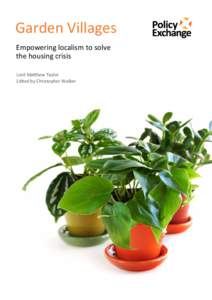 Garden Villages Empowering localism to solve the housing crisis Lord Matthew Taylor Edited by Christopher Walker