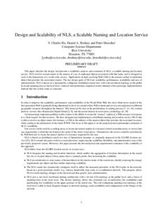 Design and Scalability of NLS, a Scalable Naming and Location Service Y. Charlie Hu, Daniel A. Rodney and Peter Druschel Computer Science Department Rice University Houston, TX 77005 , , d