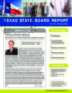 TEXAS STATE BOARD REPORT Vol. 122 | February 2015 NEWS & UPDATES Presiding Officer’s Message We’re Here For You: ACAN Provides Free Confidential Assistance