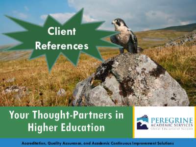 Client References Accreditation, Quality Assurance, and Academic Continuous Improvement Solutions  Peter J. Holbrook, Ph.D.
