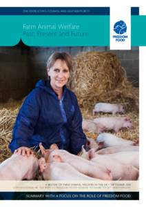 THE FOOD ETHICS COUNCIL AND HEATHER PICKETT  Farm Animal Welfare Past, Present and Future  A REVIEW OF FARM ANIMAL WELFARE IN THE UK • SEPTEMBER 2014