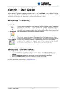 Turnitin – Staff Guide The pl agiarism pr evention s oftware c urrently us ed by VU is Turnitin. T his s oftware i s eas ily integrated into the Blackboard (WebCT) learning management system by using the PowerLink and 
