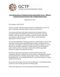 Cairo Declaration on Counterterrorism and the Rule of Law: Effective Counterterrorism Practice in the Criminal Justice Sector September 22, 2011 The members of the GCTF, Underscoring the critical role that an effective c