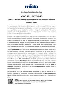 4-6 March Fieramilano Rho-Pero  MIDO 2011 SET TO GO The 41st world’s leading appointment for the eyewear industry goes on stage The curtain opens on Mido, International Optics, Optometry and Ophthalmology Exhibition on