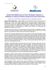 PRESS RELEASE  Sanofi and Medtronic to Form Strategic Alliance in Diabetes to Improve Patient Experience and Outcomes - Initial focus on insulin-device combinations and care management services Paris and Minneapolis, Min