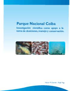 Parque Nacional Coiba Investigación científica como apoyo a la toma de desiciones, manejo y conservación. Héctor M. Guzmán - Ángel Vega