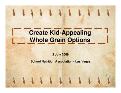 ANC2009_Create_Kid-Appealing_Whole_Grain_Options