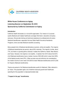 White House Conference on Aging Listening Session on September 29, 2014 Sponsored by California Commission on Aging Introduction California Health Advocates is a non-profit organization. Our mission is to provide quality