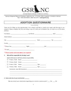 German Shepherd Rescue of Northern California, Inc. • P. O. Box 1930, Cupertino, CAtoll free: 1-800-SAVEGSD or • www.gsrnc.org ADOPTION QUESTIONNAIRE Version