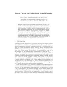 Pareto Curves for Probabilistic Model Checking Vojtˇech Forejt1 , Marta Kwiatkowska1 , and David Parker2 1 2  Department of Computer Science, University of Oxford, UK