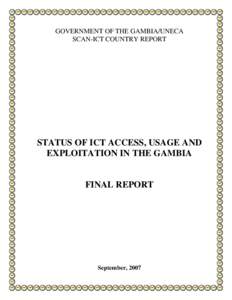 GOVERNMENT OF THE GAMBIA/UNECA SCAN-ICT COUNTRY REPORT STATUS OF ICT ACCESS, USAGE AND EXPLOITATION IN THE GAMBIA