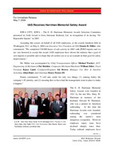 For Immediate Release May 7, 2004 IAIS Receives Harriman Memorial Safety Award IOWA CITY, IOWA – The E. H. Harriman Memorial Awards Selection Committee presented its Gold Award to Iowa Interstate Railroad, Ltd. in reco