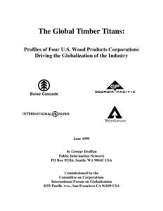 The Global Timber Titans: Profiles of Four U.S. Wood Products Corporations Driving the Globalization of the Industry June 1999