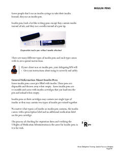 INSULIN PENS Some people don’t use an insulin syringe to take their insulin. Instead, they use an insulin pen. Insulin pens look a lot like writing pens except they contain insulin instead of ink, and they use a needle