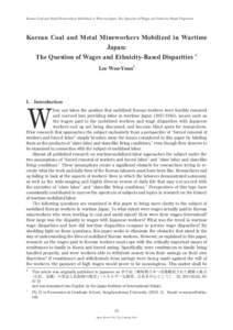 Korean Coal and Metal Mineworkers Mobilized in Wartime Japan: The Question of Wages and Ethnicity-Based Disparities  Korean Coal and Metal Mineworkers Mobilized in Wartime Japan: The Question of Wages and Ethnicity-Based