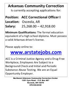 Arkansas Community Correction Is currently accepting applications for: Position: ACC Correctional Officer I Location: Osceola, AR Salary: